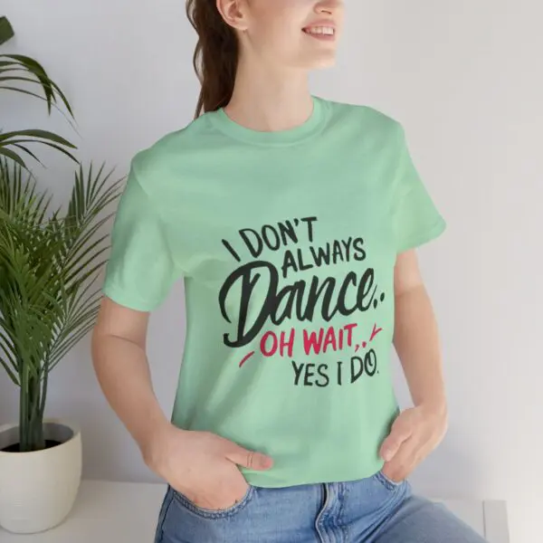 Woman wearing a humorous dance-themed t-shirt.