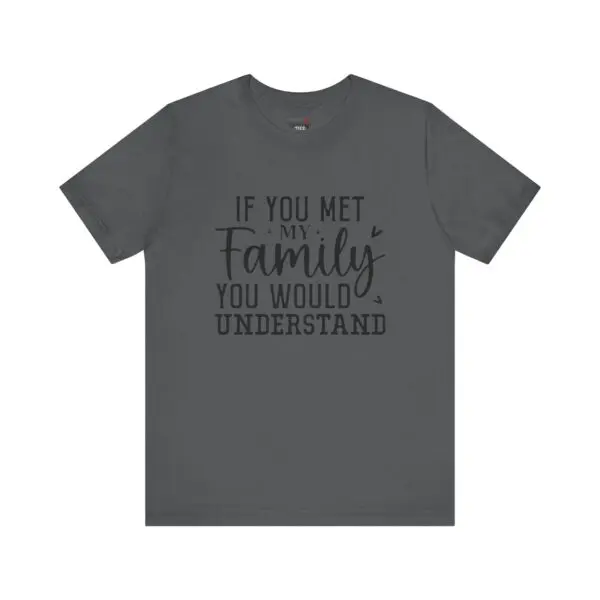 Gray T-shirt with humorous family quote.