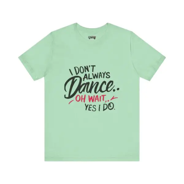 Mint green t-shirt with dancing quote.