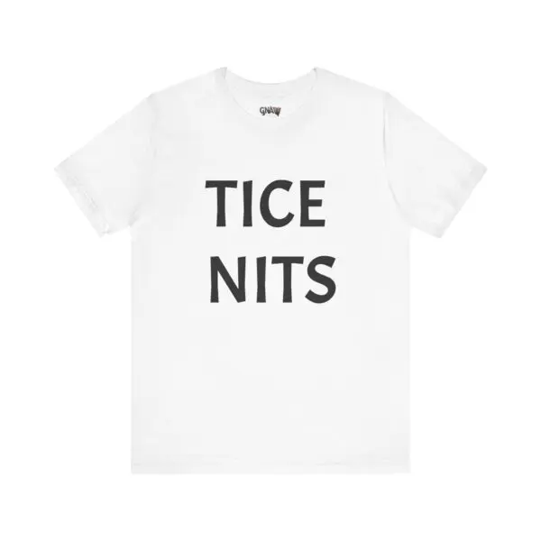 White t-shirt with "TICE NITS" text.