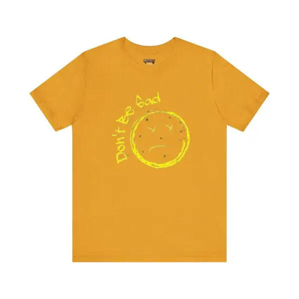 Orange shirt with "Don't Be Sad" design.