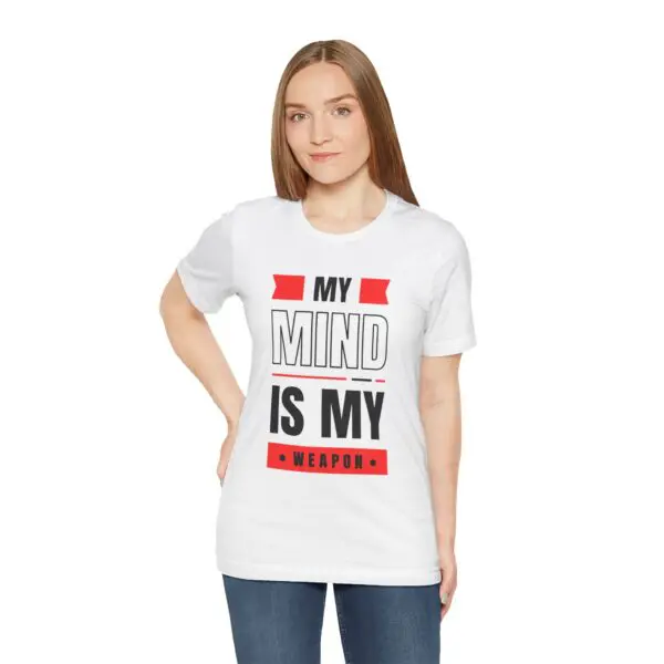 Woman wearing "My Mind Is My Weapon" shirt.