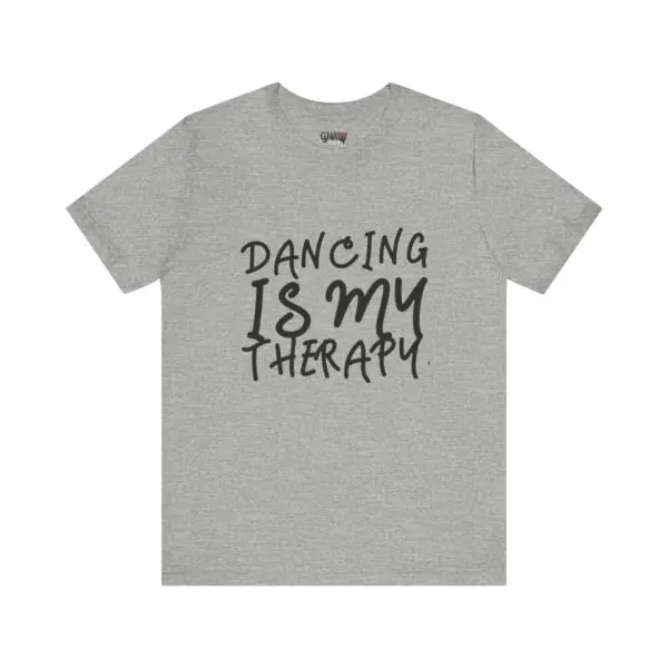 Gray t-shirt with "Dancing Is My Therapy.