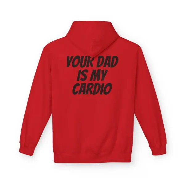 Red hoodie with "Your Dad Is My Cardio".
