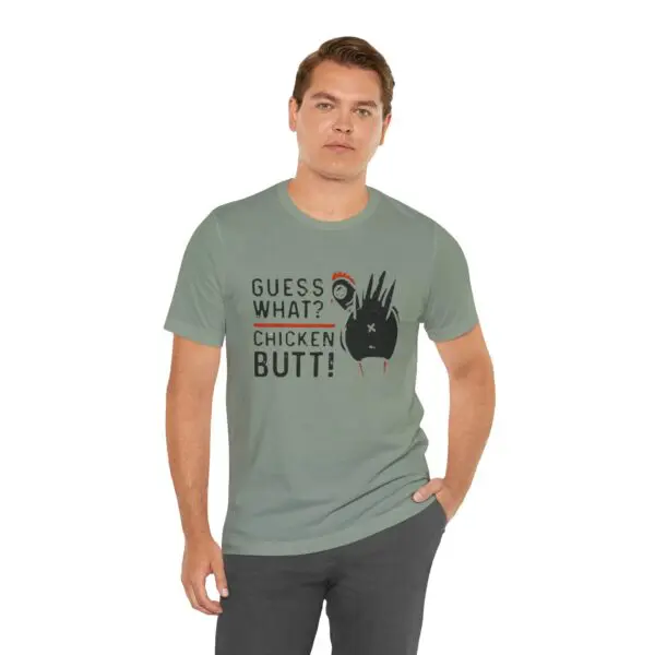 Man wearing "Guess What? Chicken Butt!" shirt.