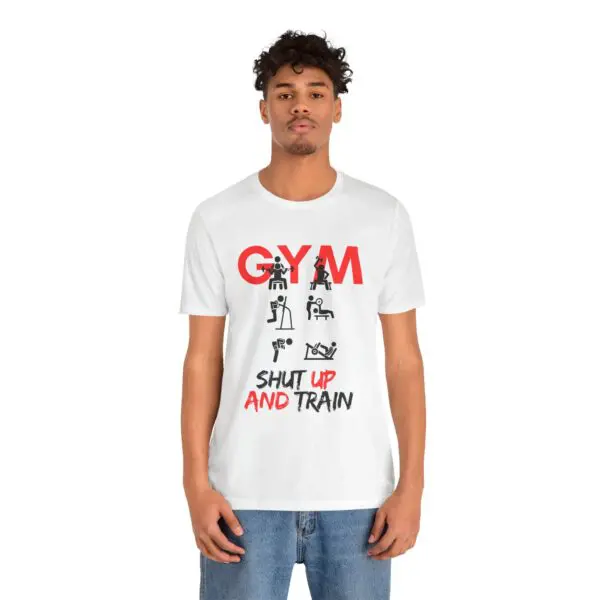 Man wearing "Gym Shut Up and Train" shirt.