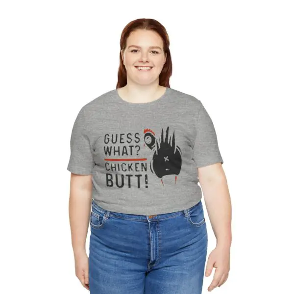 Woman wearing "Guess What? Chicken Butt!" shirt.