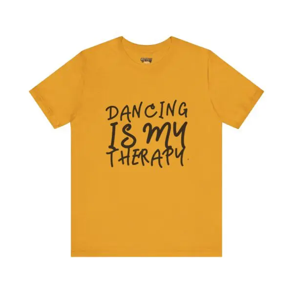 Yellow T-shirt with "Dancing Is My Therapy".