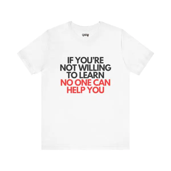 White shirt with motivational learning quote.