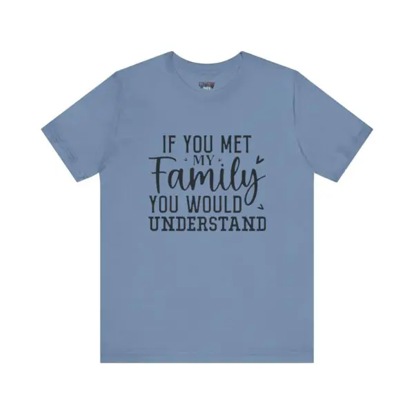 Blue t-shirt with humorous family quote.