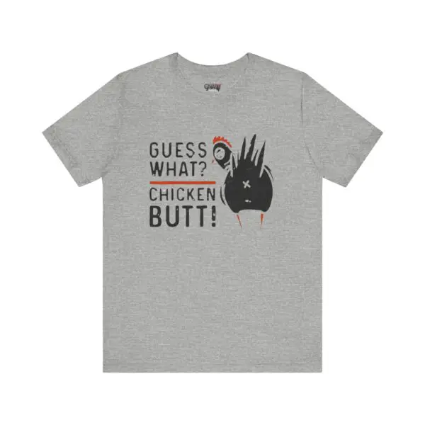Gray T-shirt with "Guess What? Chicken Butt!