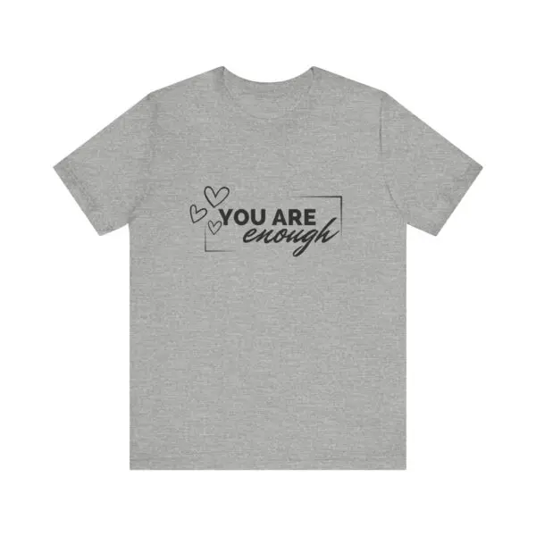 Gray T-shirt with "You Are Enough" text.
