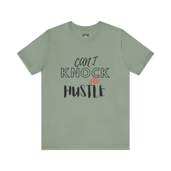 Green t-shirt with "Can't Knock the Hustle.