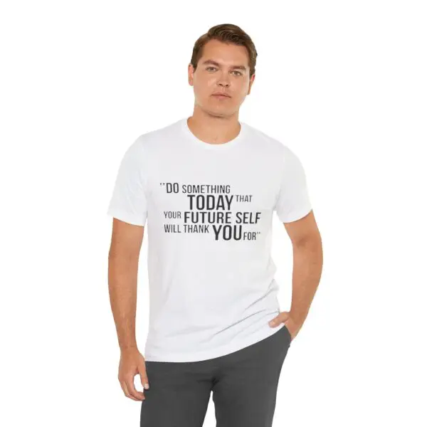 Man wearing motivational quote t-shirt.