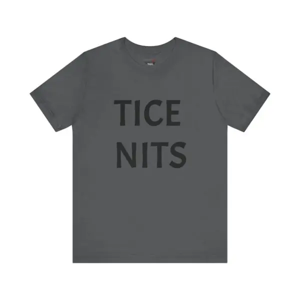 Gray T-shirt with "TICE NITS" text.