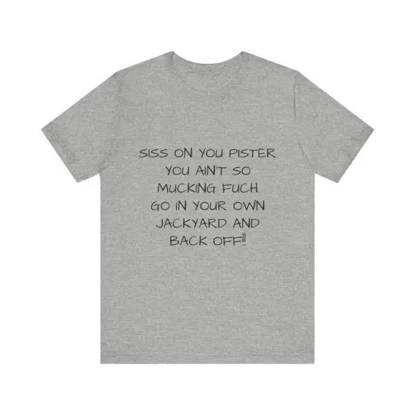 Gray T-shirt with humorous text message.