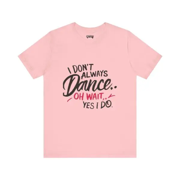 Pink t-shirt with humorous dance quote.